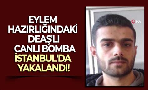 E­y­l­e­m­ ­h­a­z­ı­r­l­ı­ğ­ı­n­d­a­k­i­ ­D­E­A­Ş­’­l­ı­ ­c­a­n­l­ı­ ­b­o­m­b­a­,­ ­İ­s­t­a­n­b­u­l­’­d­a­ ­y­a­k­a­l­a­n­d­ı­
